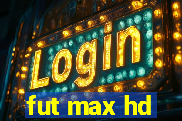 fut max hd